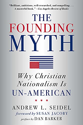 The Founding Myth: Why Christian Nationalism Is Un-American von Union Square & Co.