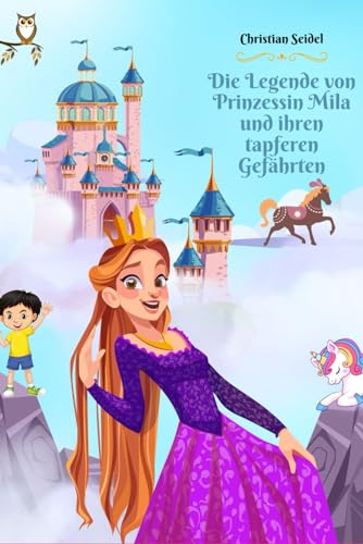 Die Legende von Prinzessin Mila und ihren tapferen Gefährten von Independently published