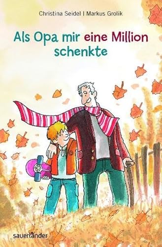 Als Opa mir eine Million schenkte (Sauerländer Kinderbuch) von Fischer Sauerländer