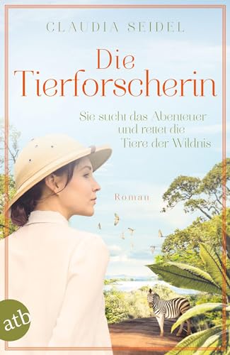 Die Tierforscherin: Sie sucht das Abenteuer und rettet die Tiere der Wildnis von Aufbau Tb