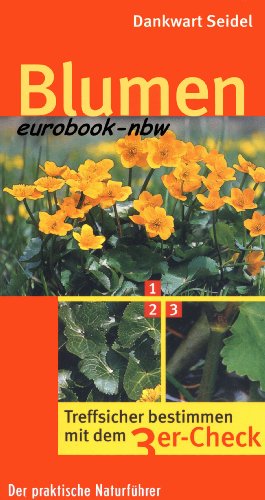 Blumen: Treffsicher bestimmen mit dem 3er-Check von BLV Verlagsgesellschaft mbH