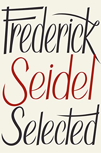 Frederick Seidel Selected Poems von Farrar, Straus and Giroux