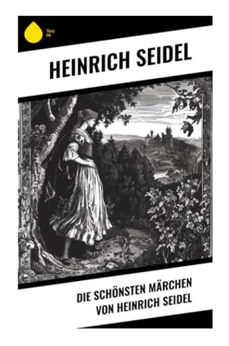 Die schönsten Märchen von Heinrich Seidel von Sharp Ink