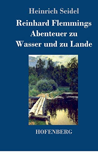 Reinhard Flemmings Abenteuer zu Wasser und zu Lande von Hofenberg