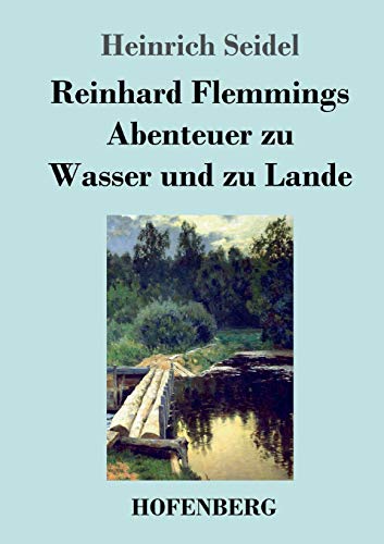 Reinhard Flemmings Abenteuer zu Wasser und zu Lande von Hofenberg