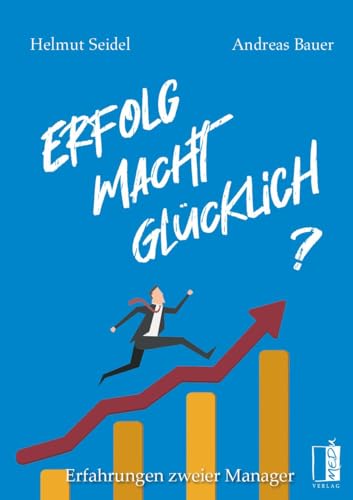 Erfolg Macht Glücklich?: Erfahrungen zweier Manager von MEDU VERLAG