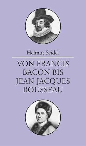 Von Francis Bacon bis Jean-Jacques Rousseau: Vorlesungen zur Geschichte der Philosophie