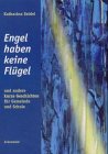 Engel haben keine Flügel: Und andere kurze Geschichten für Gemeinde und Schule