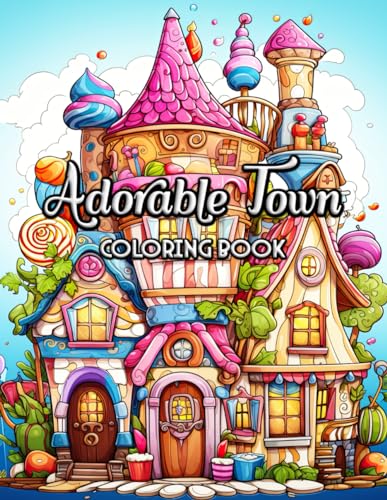 Adorable Town Coloring Book: Colorful Dreams in a Town Where Every Corner Smiles