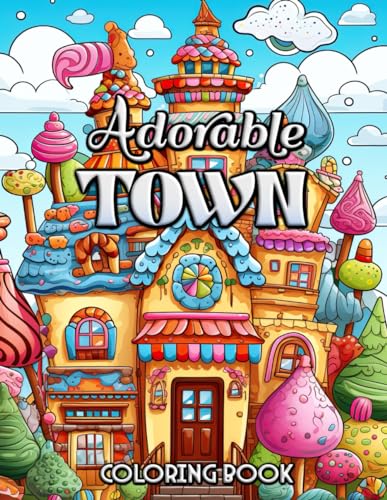 Adorable Town Coloring Book: Whimsical Escapes in a World of Cute Buildings and Charming Streets von Independently published