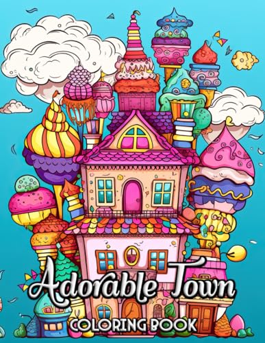 Adorable Town Coloring Book: Whimsical Escapes in a World of Cute Cottages and Playful Buildings