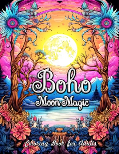 Boho Moon Magic Coloring Book for Adults: Experience the Enchantment of Boho Moon Nights