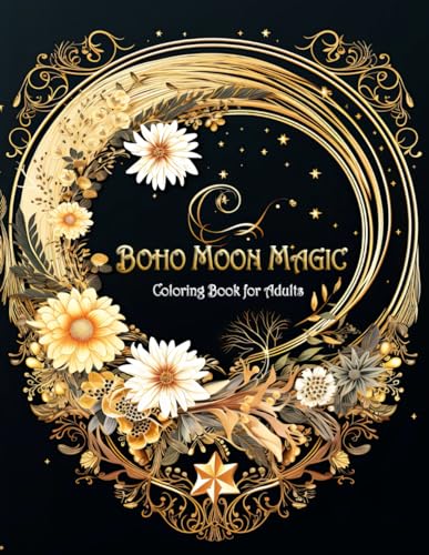 Boho Moon Magic Coloring Book for Adults: Find Peace & Creativity under the Boho Moon