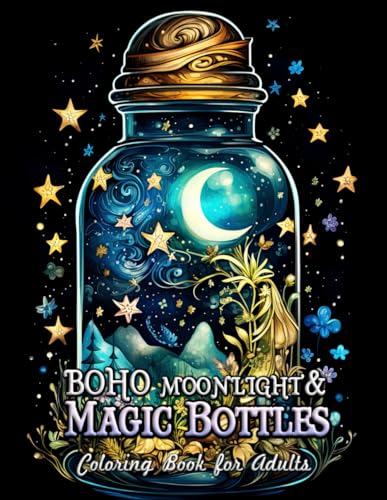 Boho Moonlight & Magic Bottles Coloring Book For Adults: Delve into the Mystical World of Moon and Magic