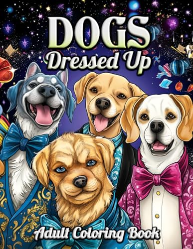 Dogs Dressed Up Adult Coloring Book: Dive into a World of Stylish Pooches - From Dapper Tuxedos to Quirky Costumes, A Deluxe Coloring Journey for Dog Lovers and Art Enthusiasts von Independently published