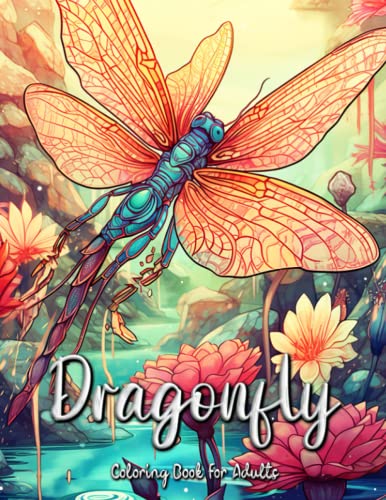 Dragonfly Coloring Book for Adults: Explore the Beauty and Grace of Dragonflies Through Coloring
