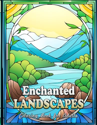 Enchanted Landscapes Coloring Book for Adults: Discover Serenity Through Stained Glass Coloring