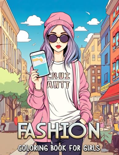 Fashion Coloring Book For Girls: Color Your Way Through Trendy Urban Fashion