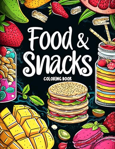 Food and Snacks Coloring Book: A Mouthwatering Journey Through Food & Snacks Coloring Book