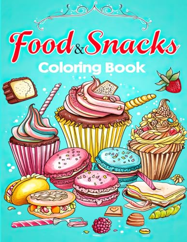 Food and Snacks Coloring Book: Unleash your inner artist as you color through a culinary world filled with your snack-time favorites.