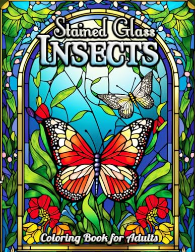 Insects Stained Glass Adult Coloring Book: A Serene Journey Through Nature's Artistry