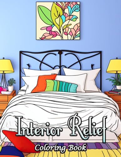 Interior Relief Coloring Book: Soothe Your Soul with Contemporary Home Designs