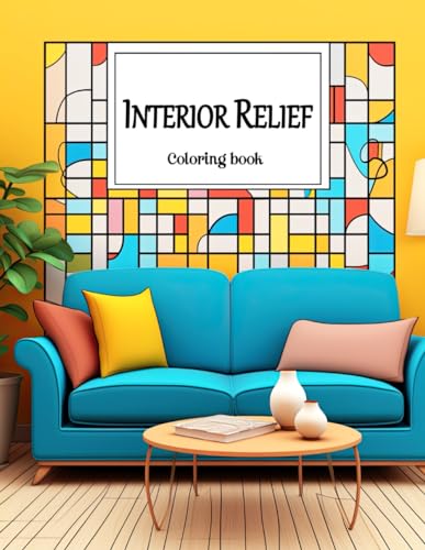 Interior Relief Coloring Book: Unwind Your Mind with Minimalist Home Decor Designs