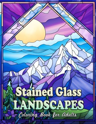 Landscape Stained Glass Coloring Book for Adults: Easy and Simple Designs for Stress Relief & Relaxation