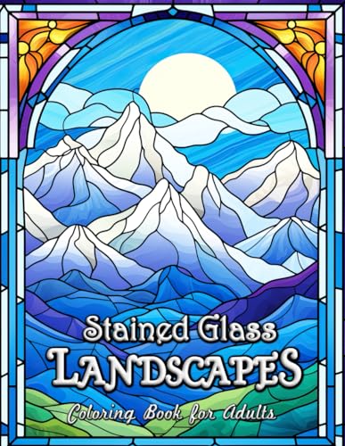 Landscape Stained Glass Coloring Book for Adults: Relaxing Floral Patterns for Mindful Coloring von Independently published