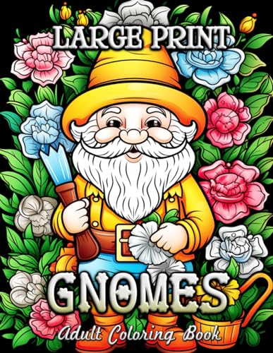 Large Print Gnomes Adult Coloring Book: Enchanted Gardens & Whimsical Scenes: Relaxation and Stress Relief