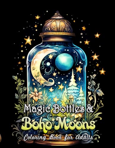 Magic Bottles and Boho Moons Coloring Book For Adults: A Dreamy Coloring Escape into Moonlit Enchantment