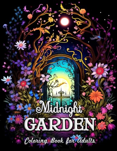 Midnight Garden Coloring Book for Adults: A Journey Through Moonlit Florals and Whimsical Landscapes