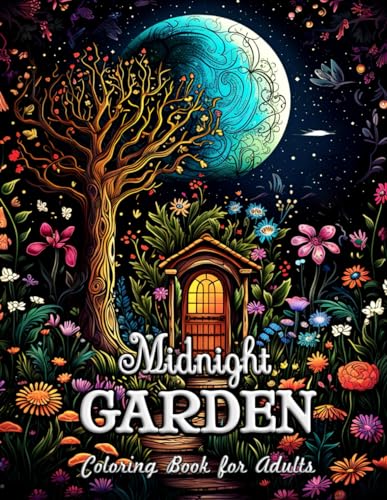 Midnight Garden Coloring Book for Adults: Dreamscapes of Moonlight and Magic for Artistic Expression von Independently published
