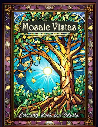 Mosaic Vistas Coloring Book for Adults: Adult Coloring Masterpieces Inspired by the Outdoors