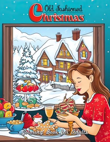 Old Fashioned Christmas Coloring Book for Adults: Nostalgic Yuletide Scenes: Relive the Holidays of the 80s and 90s