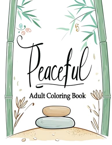 Peaceful Adult Coloring Book: Discover Inner Peace Through Simplistic Scenery and Gentle Designs - A Journey of Mindfulness and Serenity von Independently published