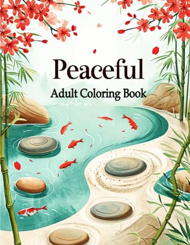 Peaceful Adult Coloring Book: Embark on a Mindful Journey with Nature-Inspired Patterns, Relaxing Sceneries, and Stress-Relieving Designs