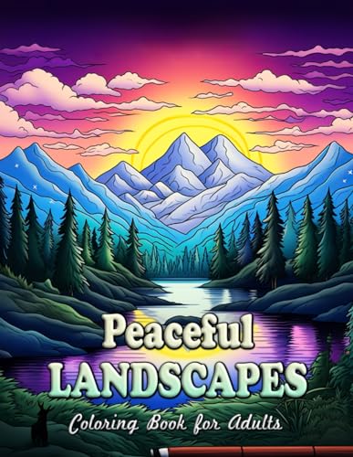 Peaceful Landscapes Coloring Book for Adults: Discover Calmness with Every Stroke in Idyllic Settings / Easy and Simple Designs for Stress Relief & Relaxation von Independently published