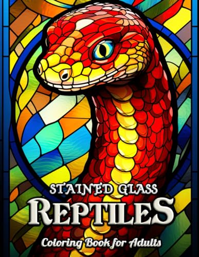 Reptiles Stained Glass Coloring Book for Adults: Serene Scales and Peaceful Patterns: A Therapeutic Journey Through Stained Glass Artistry - Featuring ... Scenes for Mindfulness and Relaxation von Independently published
