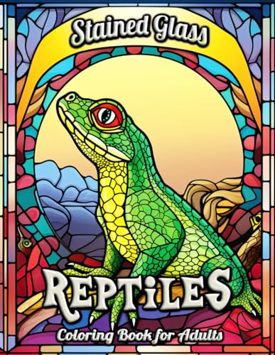 Reptiles Stained Glass Coloring Book for Adults: Serenity Through Scales - A Therapeutic Art Journey with Lizards, Turtles, and Snakes von Independently published