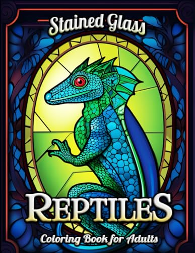 Reptiles Stained Glass Coloring Book for Adults: Unveil the Peaceful Realm of Reptiles in Stained Glass Art: Relaxing Illustrations for Mindfulness ... for Reptile Lovers and Art Enthusiasts von Independently published