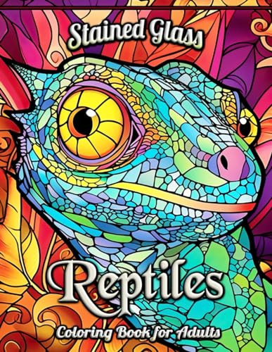 Reptiles Stained Glass Coloring Book for Adults: Unwind with Elegant Reptilian Art - Soothing Stained Glass Patterns for Stress Relief and Relaxation ... Snakes, and More in Simplistic Beauty von Independently published