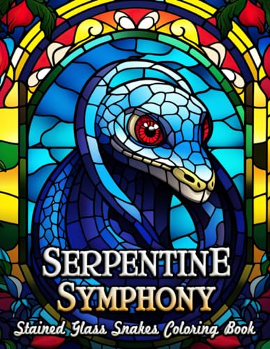 Serpentine Symphony Stained Glass Snakes Coloring Book: Unwind and Explore Your Creativity with Mesmerizing Snake Designs in Stained Glass Art - A Relaxing Journey through Color and Pattern