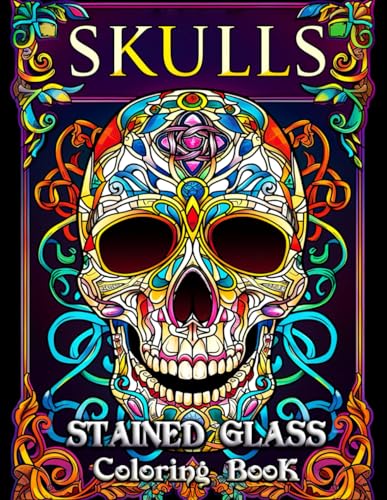 Skulls Stained Glass Coloring Book: Unleash Your Creativity with Intricate Skull Designs & Mesmerizing Stained Glass Patterns for Adults von Independently published