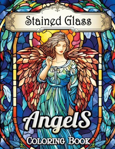 Stained Glass Angels Coloring Book: Embrace Serenity with Heavenly Designs - A Journey Through Color and Light for Adults