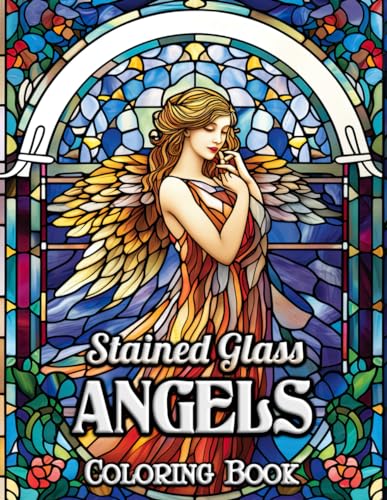 Stained Glass Angels Coloring Book: Ethereal Elegance Unveiled - Unwind and Ignite Your Imagination with Intricate Stained Glass Angel Illustrations, a Journey of Color and Peace