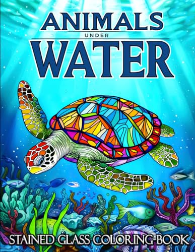 Stained Glass Animal Under Water Coloring Book: Journey Through Aquatic Wonder with Easy-to-Color Designs - Featuring Enchanting Sea Creatures & Relaxing Stained Glass Patterns von Independently published