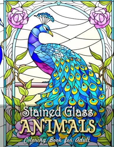 Stained Glass Animals Coloring Book for Adults: Enchanted Wildlife Edition : Explore a Magical World of Fauna in Stained Glass Art