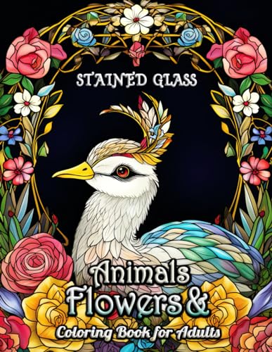 Stained Glass Animals and Flowers Coloring Book for Adults: Unlock the Beauty of Nature's Mosaic with Vivid Animals and Botanical Designs – Perfect ... Mastering the Art of Stained Glass Coloring