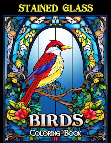 Stained Glass Birds Coloring Book: Embark on a Serene Journey through Artistic Glass Panes, Featuring Majestic Birds in Vivid Hues